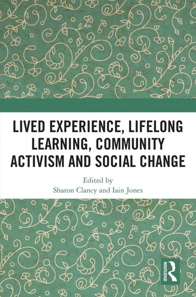 bokomslag Lived Experience, Lifelong Learning, Community Activism and Social Change