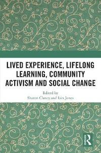 bokomslag Lived Experience, Lifelong Learning, Community Activism and Social Change