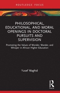 bokomslag Philosophical, Educational, and Moral Openings in Doctoral Pursuits and Supervision