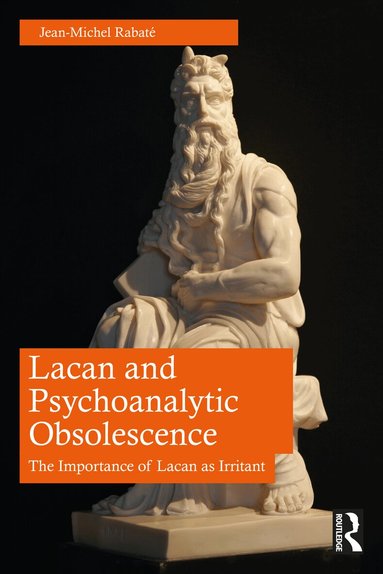 Jean-Michel Rabaté - Lacan and Psychoanalytic Obsolescence, Häftad