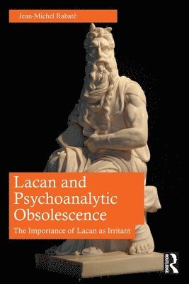 Jean-Michel Rabaté, Jean-Michel Rabate - Lacan and Psychoanalytic Obsolescence, Häftad