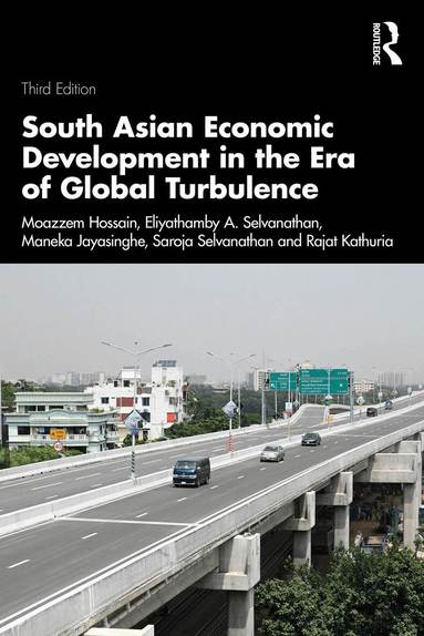 Moazzem Hossain, Eliyathamby A. Selvanathan, Maneka Jaysinghe, Saroja Selvanathan, Rajat Kathuria - South Asian Economic Development in the Era of Global Turbulence, Häftad
