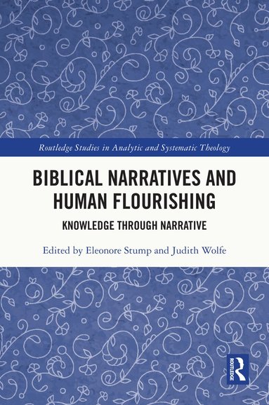 Eleonore Stump, Judith Wolfe - Biblical Narratives and Human Flourishing, Inbunden