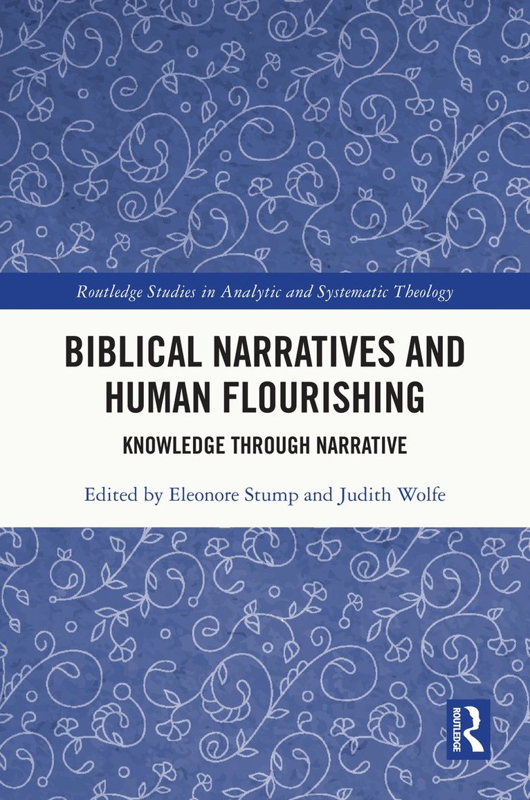 Eleonore Stump, Judith Wolfe - Biblical Narratives and Human Flourishing, Inbunden