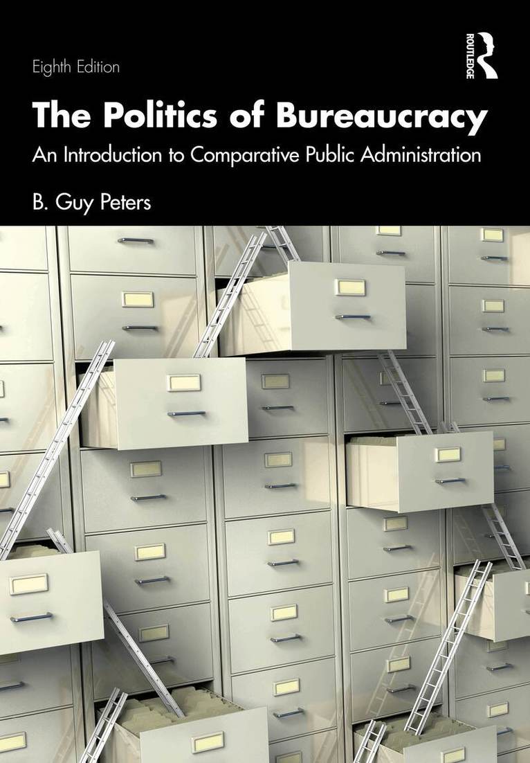 B. Guy Peters - Politics of Bureaucracy, Inbunden