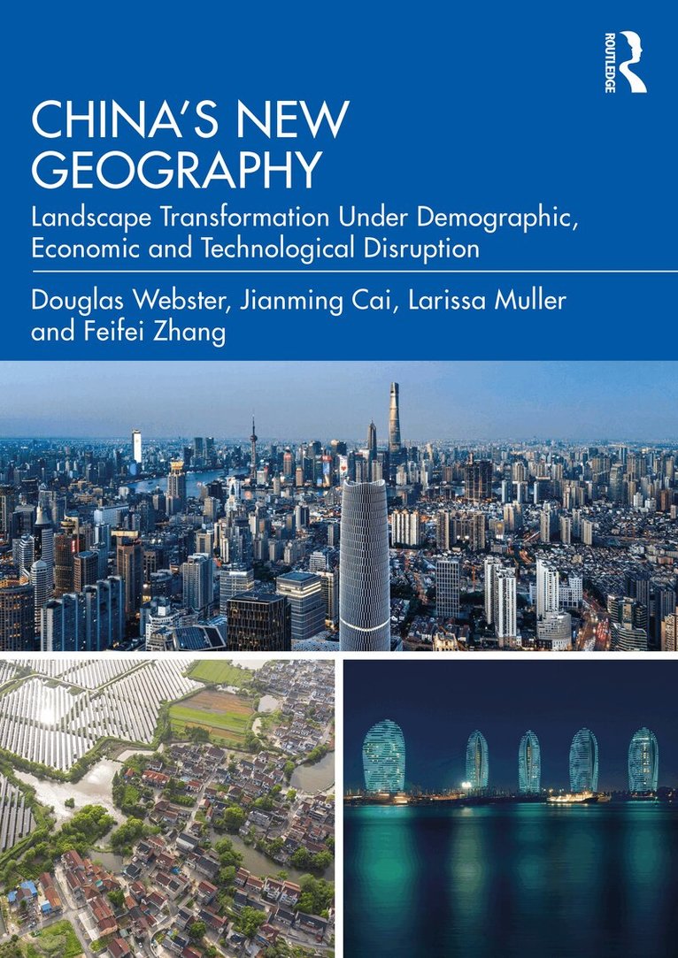Douglas Webster, Jianming Cai, Larissa Muller, Feifei Zhang - China’s New Geography, Häftad