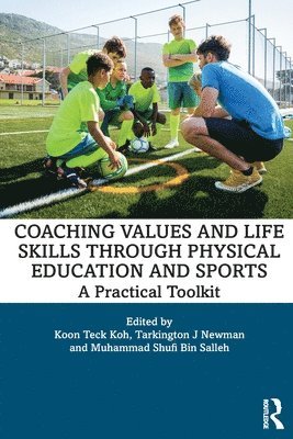Koon Teck Koh, Tarkington J Newman, Muhammad Shufi Bin Salleh, Singapore) Koh, Koon Teck (National Institute of Education, USA) Newman, Tarkington J (University of Kentucky, Singapore) Salleh, Muhammad Shufi Bin (National Institute of Education, Tarkington J. Newman - Coaching Values and Life Skills through Physical Education and Sports, Häftad
