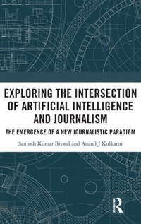 bokomslag Exploring the Intersection of Artificial Intelligence and Journalism