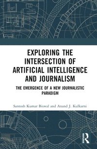 bokomslag Exploring the Intersection of Artificial Intelligence and Journalism