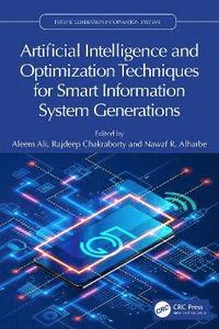 bokomslag Artificial Intelligence and Optimization Techniques for Smart Information System Generations