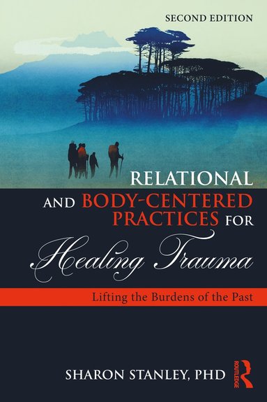 bokomslag Relational and Body-Centered Practices for Healing Trauma