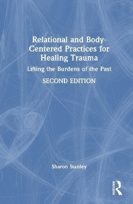 Relational and Body-Centered Practices for Healing Trauma 1