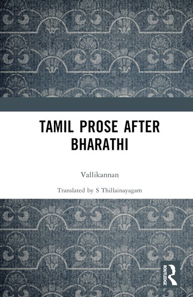 Vallikannan - Tamil Prose after Bharathi, Inbunden