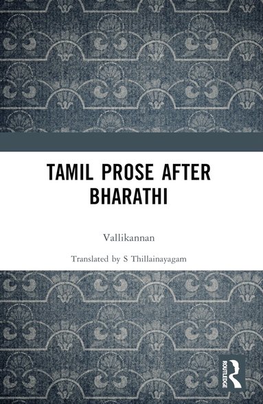 Vallikannan - Tamil Prose after Bharathi, Häftad