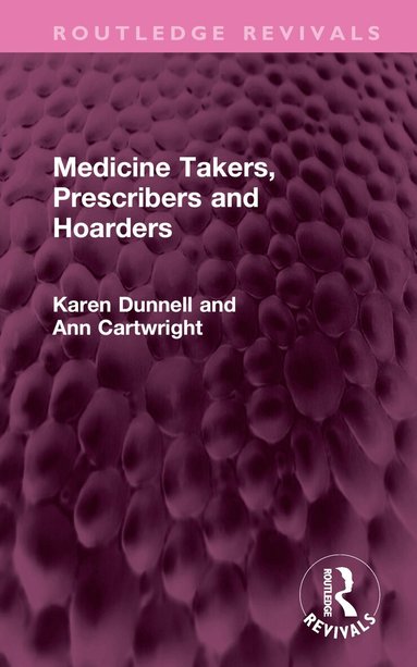 Karen Dunnell, Ann Cartwright - Medicine Takers, Prescribers and Hoarders, Inbunden