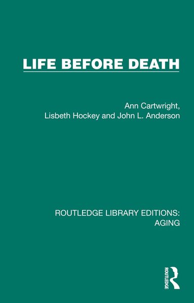 Ann Cartwright, Lisbeth Hockey, John L. Anderson - Life Before Death, Inbunden