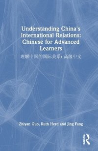 bokomslag Understanding China's International Relations: Chinese for Advanced Learners