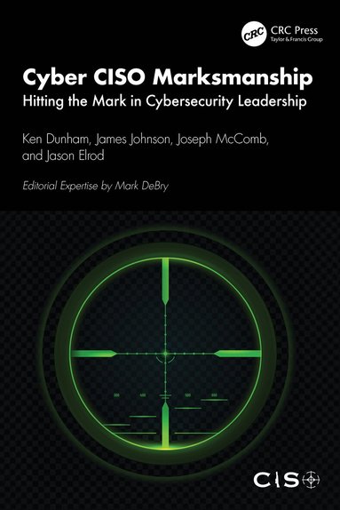 Ken Dunham, James Johnson, Joseph McComb, Jason Elrod - Cyber CISO Marksmanship, Häftad