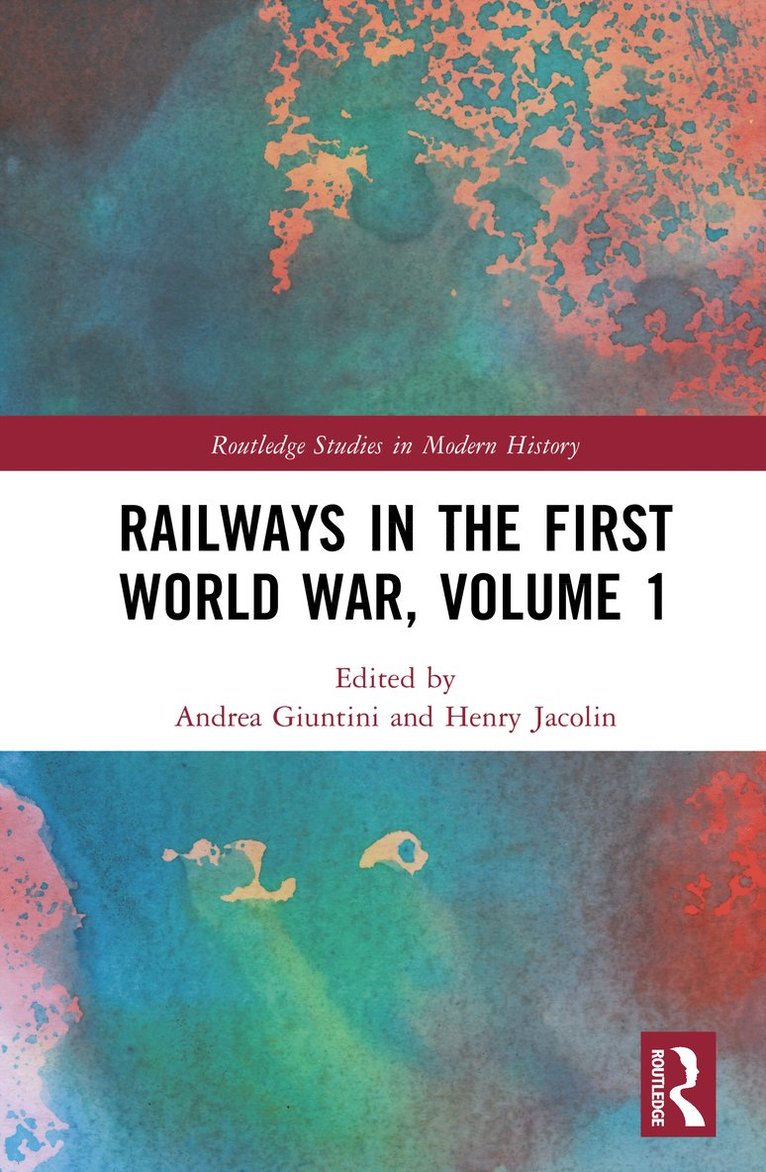 Andrea Giuntini, Henry Jacolin, Italy) Giuntini, Andrea (Universita degli Studi di Modena e Reggio Emilia - Railways in the First World War, Volume 1, Inbunden