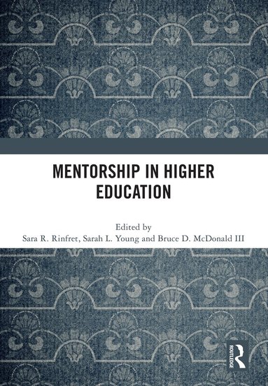 Sara R. Rinfret, Sarah L. Young, Bruce D. McDonald III - Mentorship in Higher Education, Inbunden