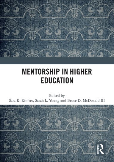 Sara R. Rinfret, Sarah L. Young, Bruce D. McDonald III - Mentorship in Higher Education, Häftad