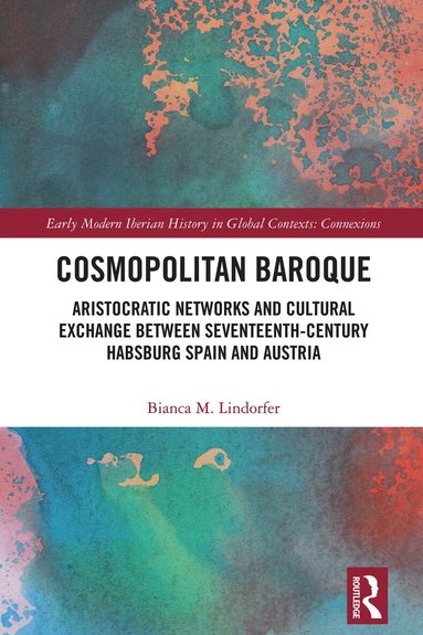 Bianca M. Lindorfer - Cosmopolitan Baroque, Inbunden