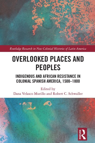 Dana Velasco Murillo, Robert C. Schwaller - Overlooked Places and Peoples, Inbunden