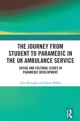 bokomslag The Journey from Student to Paramedic in the UK Ambulance Service