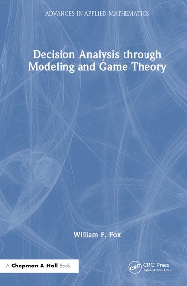 bokomslag Decision Analysis through Modeling and Game Theory