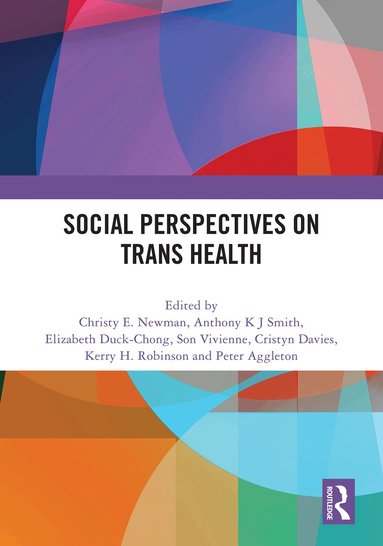 Christy E. Newman, Anthony K J Smith, Elizabeth Duck-Chong, Son Vivienne, Cristyn Davies, Kerry H. Robinson, Peter Aggleton - Social Perspectives on Trans Health, Inbunden
