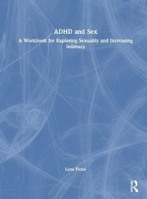 Lyne Piché, Lyne Piche - ADHD and Sex, Inbunden