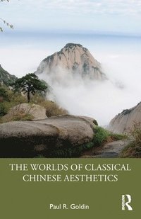 bokomslag The Worlds of Classical Chinese Aesthetics