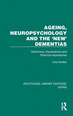 bokomslag Ageing, Neuropsychology and the 'New' Dementias