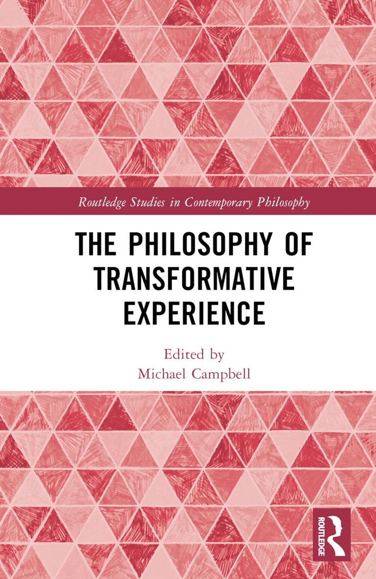 The Philosophy of Transformative Experience 1