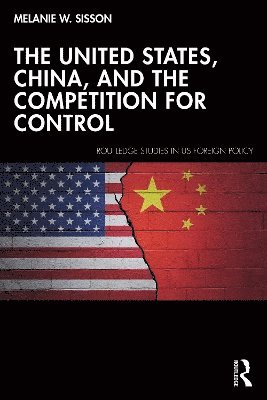bokomslag The United States, China, and the Competition for Control