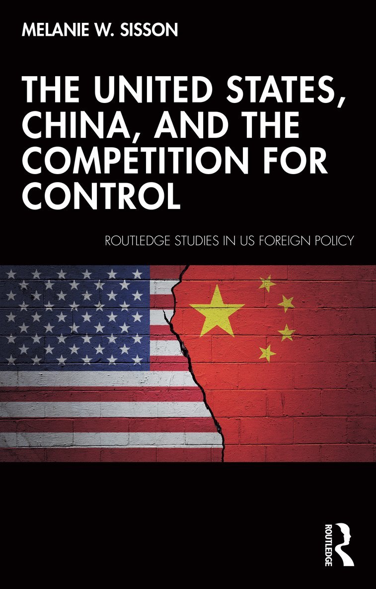 Melanie W. Sisson, USA) Sisson, Melanie W. (Brookings Institution - United States, China, and the Competition for Control, Häftad