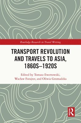 bokomslag Transport Revolution and Travels to Asia, 1860s-1920s