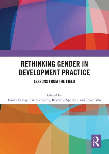 Emily Finlay, Patrick Kilby, Rochelle Spencer, Joyce Wu - Rethinking Gender in Development Practice, Häftad