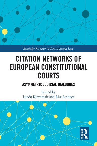 Lando Kirchmair, Lisa Lechner - Citation Networks of European Constitutional Courts, Inbunden