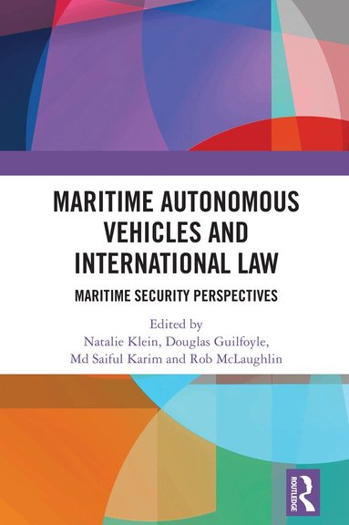Natalie Klein, Douglas Guilfoyle, Md Saiful Karim, Rob McLaughlin - Maritime Autonomous Vehicles and International Law, Häftad