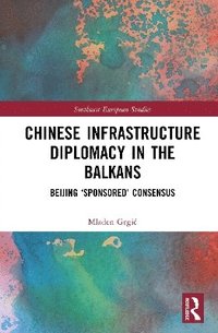 bokomslag Chinese Infrastructure Diplomacy in the Balkans