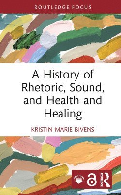 bokomslag History of Rhetoric, Sound, and Health and Healing