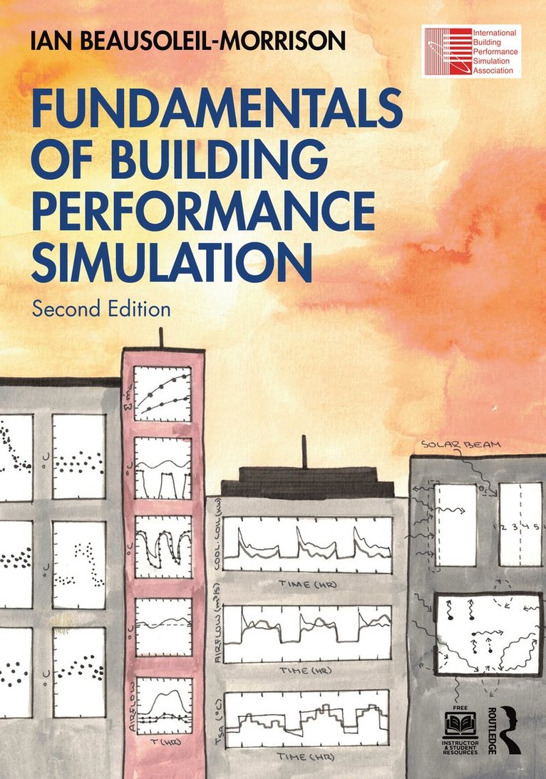Ian Beausoleil-Morrison, Canada) Beausoleil-Morrison, Ian (Carleton University Ottawa, Ontario - Fundamentals of Building Performance Simulation, Häftad