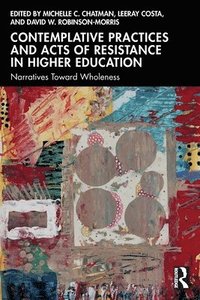 bokomslag Contemplative Practices and Acts of Resistance in Higher Education