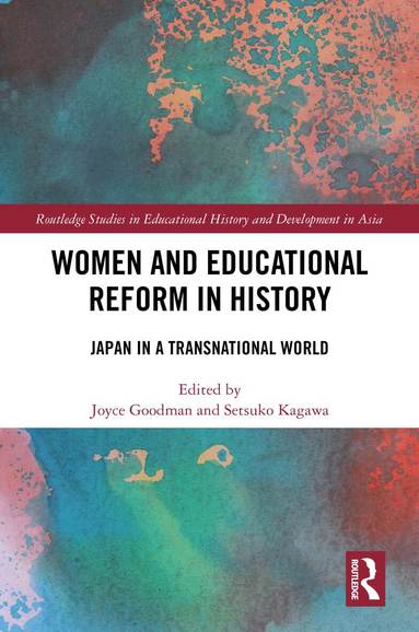 Joyce Goodman, Setsuko Kagawa - Women and Educational Reform in History, Inbunden