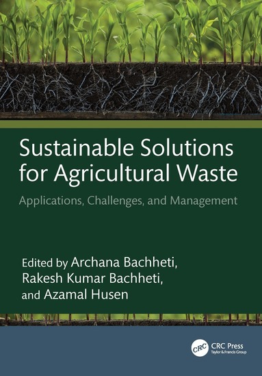 Archana Bachheti, Rakesh Kumar Bachheti, Azamal Husen - Sustainable Solutions for Agricultural Waste, Inbunden