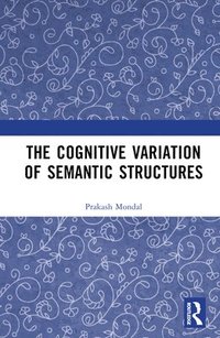 bokomslag The Cognitive Variation of Semantic Structures