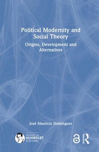 bokomslag Political Modernity and Social Theory