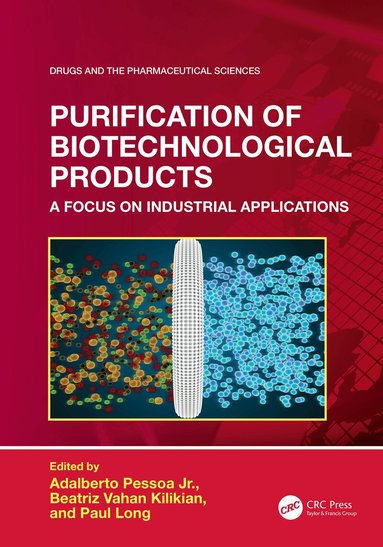 Adalberto Pessoa Jr, Beatriz Vahan Kilikian, Paul Long - Purification of Biotechnological Products, Häftad