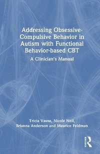 bokomslag Addressing Obsessive-Compulsive Behavior in Autism with Functional Behavior-based CBT